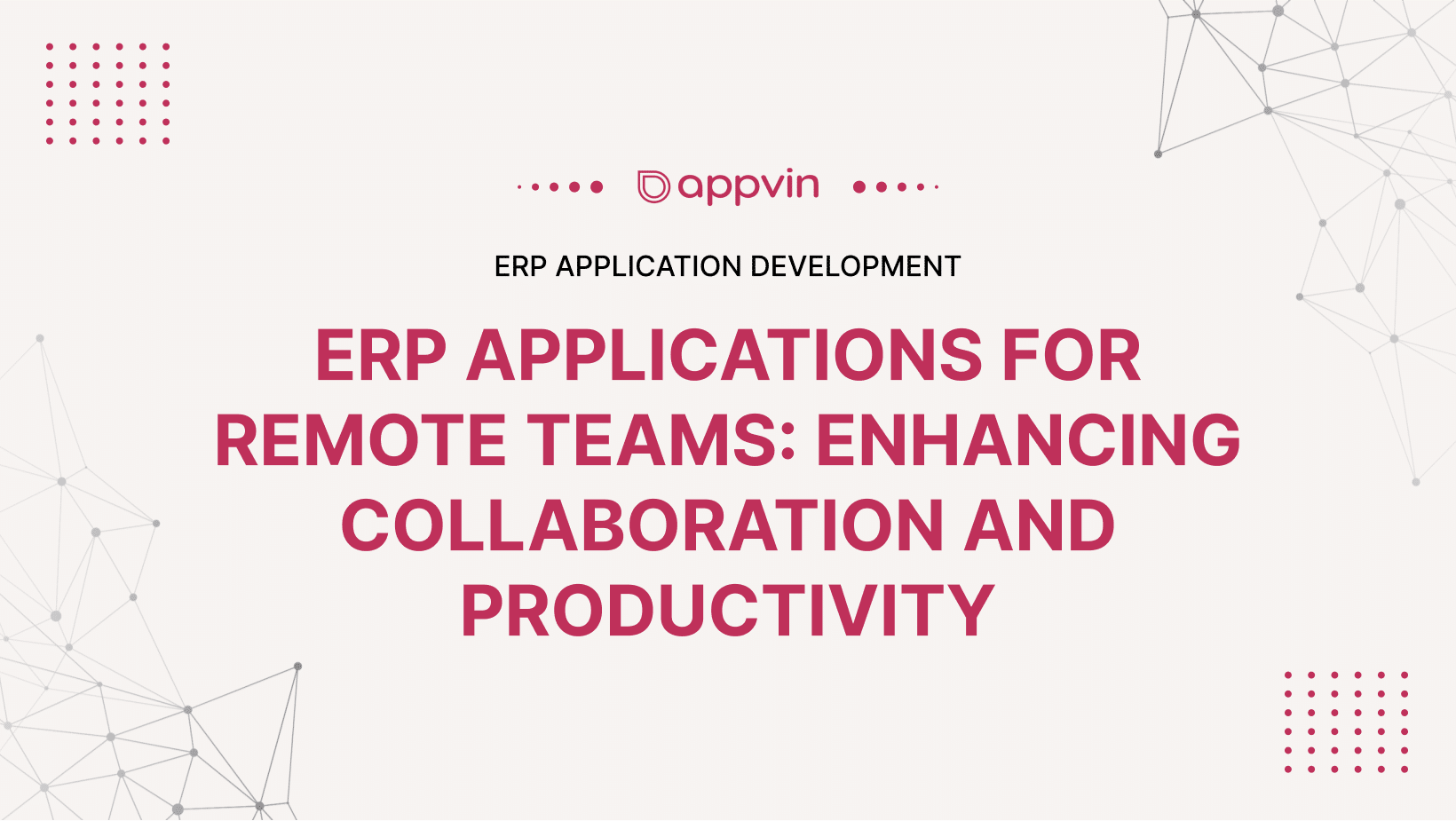 ERP Applications for Remote Teams: Enhancing Collaboration and Productivity   